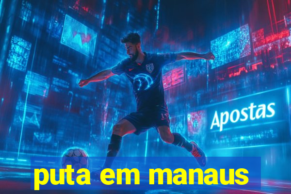 puta em manaus